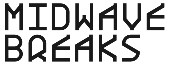 Midwave Breaks - The Official Website